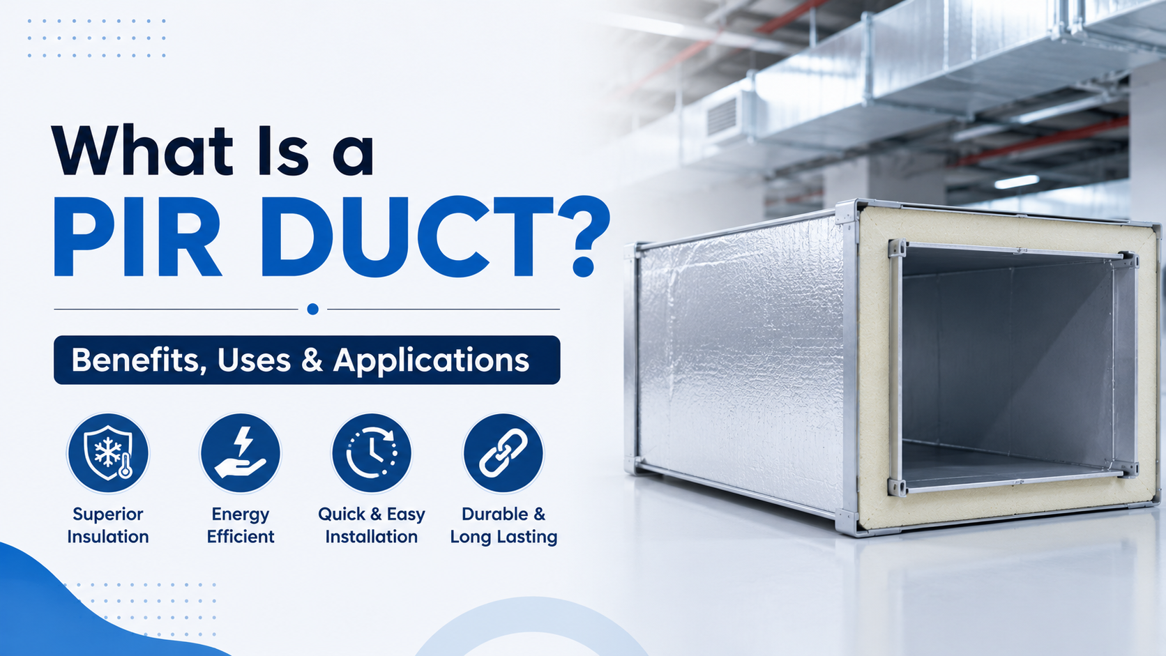 What Is a PIR Duct? Benefits, Uses & Applications