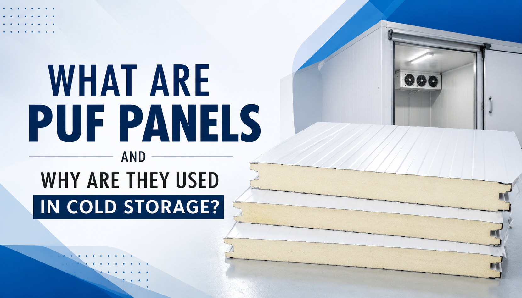 What Are PUF Panels and Why Are They Used in Cold Storage?